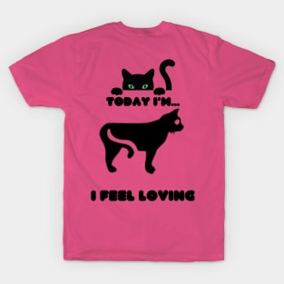 Cat feel loving T-Shirt